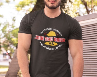 Unite for Change: Embrace the Strength in Numbers, Defy the Power of Capital - Join the Union Shirt