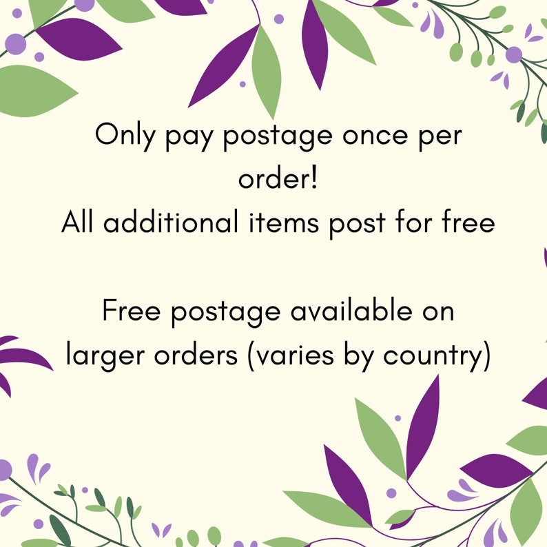 May include: A white background with green and purple floral designs. The text reads: "Only pay postage once per order! All additional items post for free. Free postage available on larger orders (varies by country)"