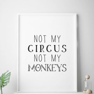 Not My Circus Not My Monkeys digital printable, funny office print, office digital poster, instant download file, minimal office desk print