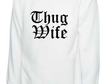 Thug Wife Jumper Sweater Life Sweatshirt Tumblr Wifey Gangsta Swag Hipster Top Sport Kapuzenpullis Sweatshirts Fitnessmode