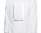 Emptiness sweatshirt hipster design graphic funny Jumper slogan shirt fashion summer quote for teen gifts present unisex Sweater shirt