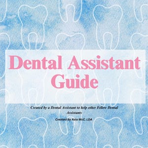 May include: A guide for dental assistants. The cover features a light blue watercolour background with white tooth outlines. The title "Dental Assistant Guide" is in pink, with additional text below.