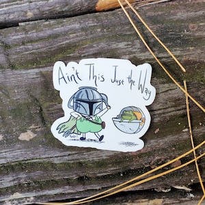 Vinyl STICKER! - The Gregdalorian "Ain't This Just the Way" -3" Die Cut - Over the Garden Wall / Mandalorian Mash-up!