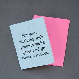 Greeting Card - &quot;Pretend We&#39;re Geese&quot; Birthday Ruckus