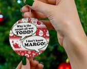 Why is the Carpet All Wet Todd I Don 39 t Know Margo Todd Margo Christmas Vacation Christmas Ornament