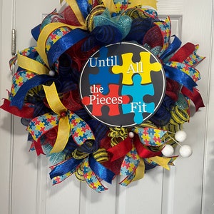 Autism  Wreath Until all the Pieces Fit Door or Wall  Decor, All Year Use Home Decor, Autism Awareness
