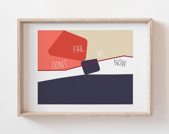 Don't Fail Me Now - Poster Print Dorm Decor Digital Wall Art Blue and Red Printable Art Digital Download Typography Print