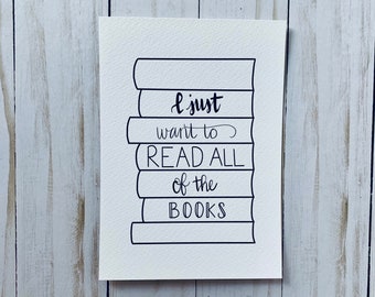 I Just Want to Read All the Books – Printable Art for Book Lovers, Teachers, Libraries & Reading Nooks