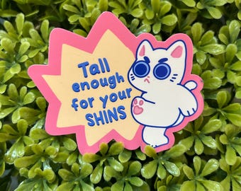 Tall enough for your shins 3 inch sticker