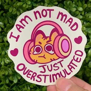 I am not mad just over stimulated sticker