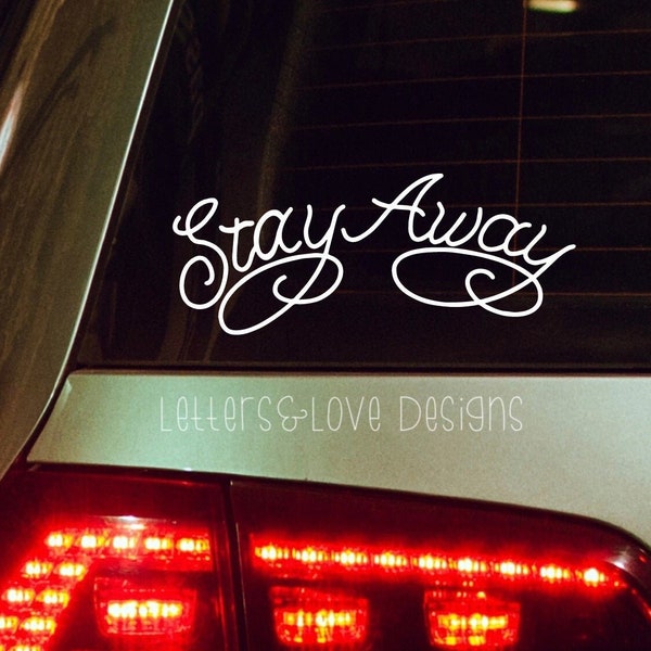 Stay Away Vinyl Decal - Gift Idea Under 10 Dollars - Letters And Love Designs