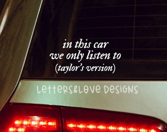 In This Car We Only Listen To (Taylor's Version) Vinyl Decal - Letters And Love Designs