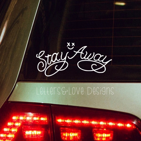 Stay Away With Happy Face Above Vinyl Decal - Letters And Love Designs