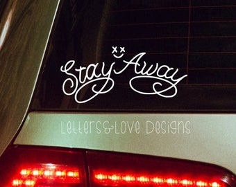 Stay Away With Happy Face Above Vinyl Decal - Letters And Love Designs