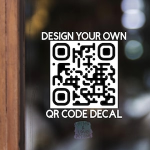 May include: A black and white QR code decal with the text "DESIGN YOUR OWN QR CODE DECAL".