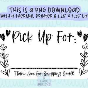 Pick Up For Blank (Schreibname) - PNG Thermodrucker Aufkleber Etikettendesign Sofortiger Download 2,25 ”x 1,25” - Buchstaben und Liebe Designs