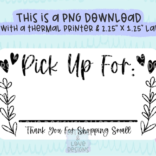 Pick Up For Blank (Write Name) - PNG Thermal Printer Sticker Label Design Instant Download 2.25” x 1.25” - Letters And Love Designs