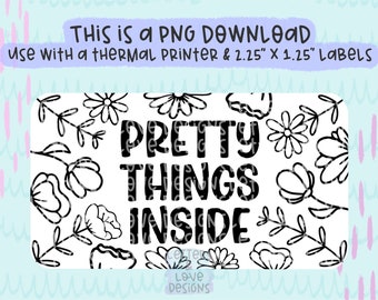 Pretty Things Inside Floral Border - PNG Thermal Printer Sticker Label Design Instant Download 2.25” x 1.25” - Letters And Love Designs