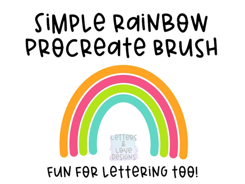 May include: A rainbow brush for Procreate, a digital art app. The brush is made up of five colors: orange, pink, green, blue, and red. The text "SIMPLE RAINBOW PROCREATE BRUSH" is at the top of the image. The text "FUN FOR LETTERING TOO!" is at the bottom of the image. The text "LETTERS & LOVE DESIGNS" is in the center of the image.