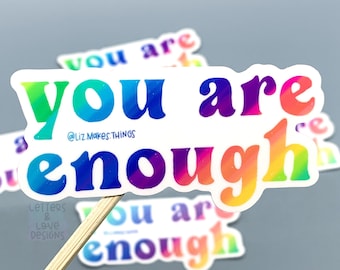 You Are Enough Affirmation Rainbow -  Waterproof Weatherproof UV Resistant Matte Finish Die Cut Vinyl Sticker - Letters And Love Design