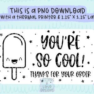 You&#39;re So Cool! Thanks For Your Order - PNG Thermal Printer Sticker Label Design Instant Download 2.25” x 1.25” - Letters And Love Designs