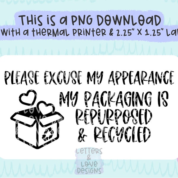 Please Excuse My Appearance Recycled - PNG Thermal Printer Sticker Label Design Instant Download 2.25” x 1.25” - Letters And Love Designs
