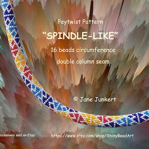 May include: A close-up of a beaded rope with a colorful geometric pattern. The text reads "Peytwist Pattern", "SPINDLE-LIKE", "16 beads circumference", and "double column seam". The artist's name is Jane Junkert.