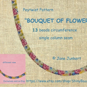 May include: A Peytwist pattern beading design called "BOUQUET OF FLOWERS" with a circumference of 13 beads and a single column seam. The design is made with colorful beads and is shown in two different views.