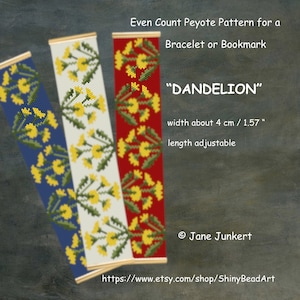 May include: Three peyote stitch beading patterns for a bracelet or bookmark, each with a different colour background: blue, white, and red. The pattern features yellow dandelion flowers with green stems and leaves. The text "DANDELION" is written in black on a white background. The width of the pattern is about 4 cm / 1.57 inches. The length is adjustable.