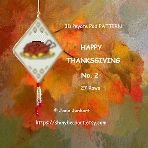 HAPPY THANKSGIVING No. 2 / 3D Peyote Pod Pattern / pdf ENGLISH / with many Graphics and Word Chart