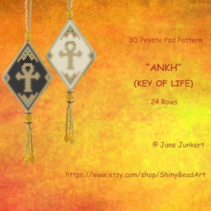 May include: Two beaded Ankh pendants, one black and one white, with a 3D Peyote Pod pattern. The pendants are hanging from gold cords and have a beaded fringe. The text "ANKH" (KEY OF LIFE) and "24 Rows" is visible below the pendants. The text "3D Peyote Pod Pattern" is at the top of the image. The text "Jane Junkert" is at the bottom of the image. The text "https://www.etsy.com/shop/ShinyBeadArt" is at the bottom of the image.