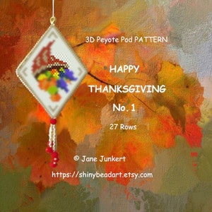 HAPPY THANKSGIVING No. 1 / 3D Peyote Pod Pattern / pdf ENGLISH / with many Graphics and Word Chart