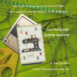Old FASHIONED SEWING MACHINE / Odd Count 3 Drop Peyote Pattern for a magnetic wooden Needle Case  / Pdf Engl. / with Graphics and Word Chart