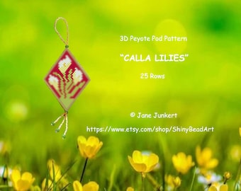 CALLA LILIES / 3D Peyote Pod Pattern / pdf ENGLISH / with many Graphics and Word Chart