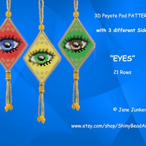 May include: A 3D peyote stitch beading pattern for a "EYES" ornament with three different sides. The pattern is 21 rows long and features a colorful eye design.
