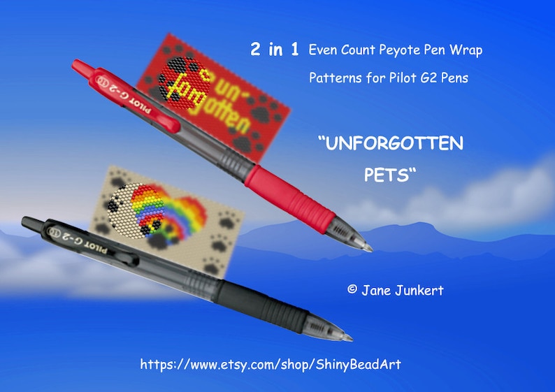 May include: Two Pilot G2 pens wrapped with peyote stitch beading. The red pen has a red and black bead pattern with the text "Unforgotten" and the black pen has a rainbow and black bead pattern. The text "2 in 1 Even Count Peyote Pen Wrap Patterns for Pilot G2 Pens" and "UNFORGOTTEN PETS" is displayed above the pens. The text "Jane Junkert" and "https://www.etsy.com/shop/ShinyBeadArt" is displayed below the pens.