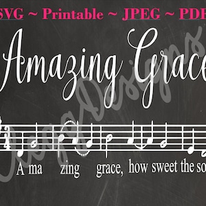 Amazing Grace Digital Cut File / SVG / Inspirational / Silhouette, Cricut, Song Lryic, Instant Download, Printable  JPEG PDF Digital Design