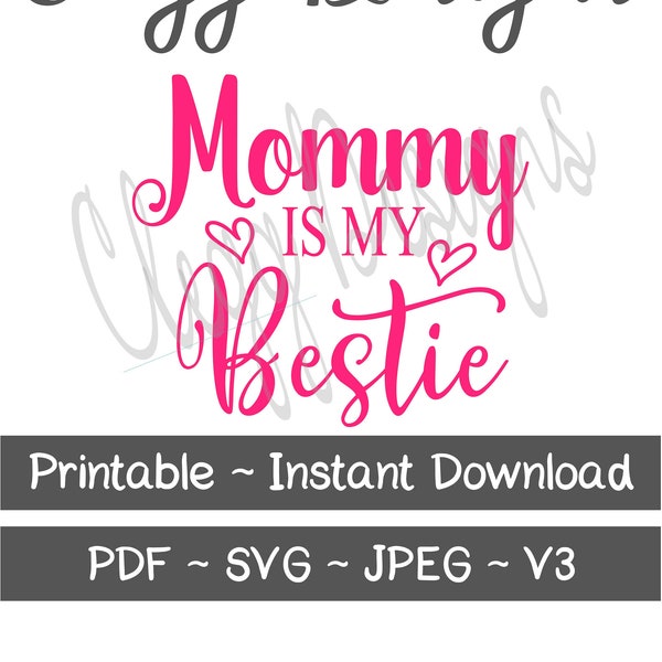 Mommy Is My Bestie SVG Cutting File, Printable, Instant Download, Baby Shirt Svg, Baby Onesie Shirt Design, Girls Shirt Design, JPEG PDF