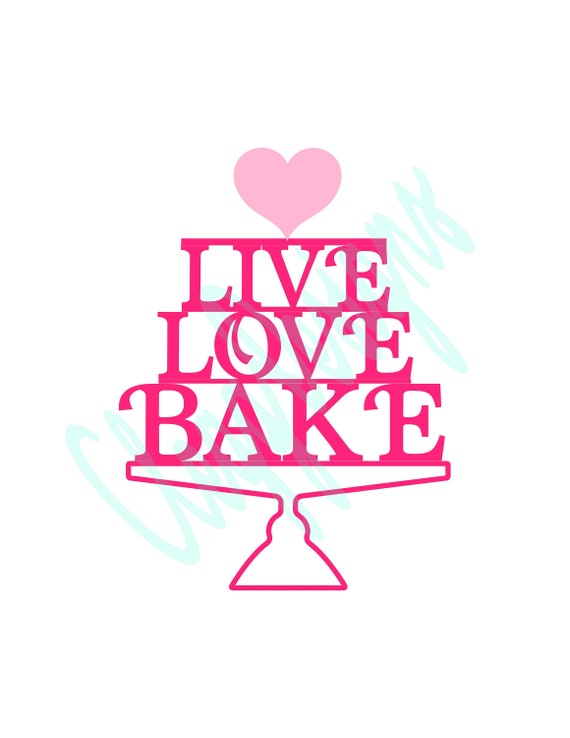 Live Love Bake Svg Kitchen Svg Kitchen Sign Printable Etsy