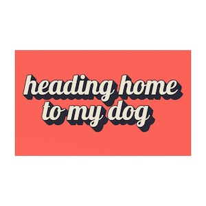 Dog Lover&#39;s Car Magnet - Heading Home to My Dog, Funny Car Decoration, Pet Lover Gift, Vehicle Accessory, Dog Mom Gift