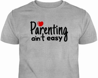 Parenting Ain't Easy T-Shirt