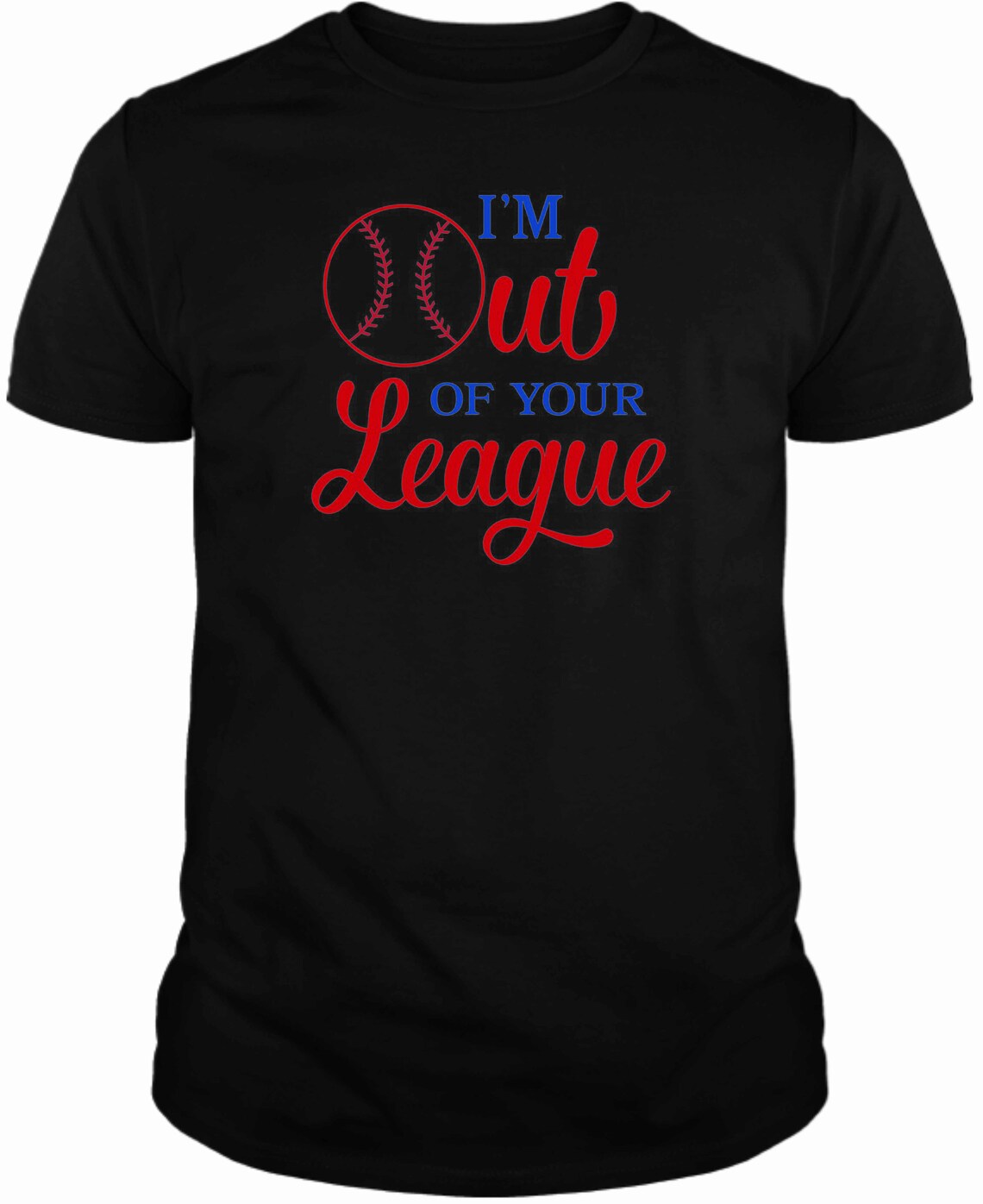 I'm Out of your League T-Shirt | Etsy