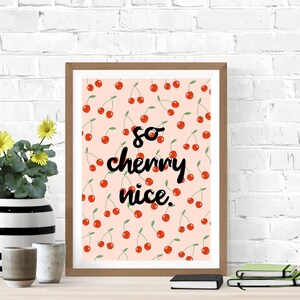 So Cherry Nice - Quote Print Wall Art, Bedroom Print, Living Room, Kitchen, Gallery Wall, Fruit Decor, Fruity, Cherries, A4 Digital Download