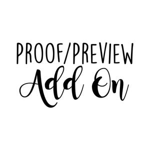 May include: Black and white text graphic that reads "PROOF/PREVIEW Add On".
