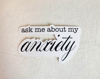 ask me about my anxiety (Sticker)