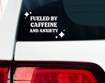 fueled by caffeine and anxiety (decal)
