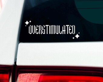 overstimulated (decal)