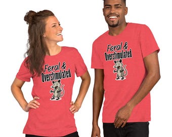 Feral & Overstimulated Possum T-Shirt – Funny Graphic Unisex Tee