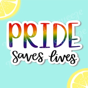 Pride Saves Lives Sticker, LGBTQ, LGBTQ Mental Health, Ally Sticker, Diversity, Pride Sticker, Waterproof Vinyl Sticker