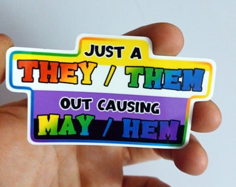 Just a They / Them Out Causing May / Hem Vinyl Sticker